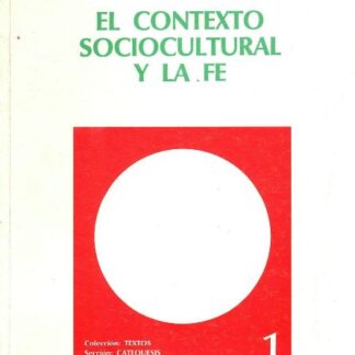 El Contexto socio cultural y la Fe