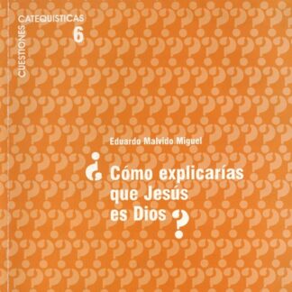 Cómo explicarías que Jesús es Dios?